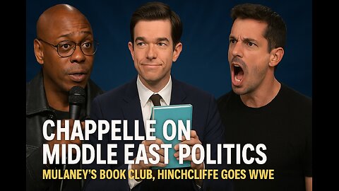 Dave Chappelle on Middle East Politics, Mulaney's Book Club, Tony Hinchlifie goes WWE Late Night!