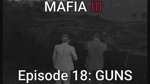 Mafia 3 Episode 18: Gun Racket
