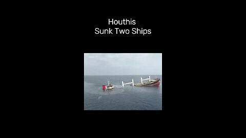 Houthis Sink TWO Ships in Red Sea: Red Sea Blockade & Gaza Aid