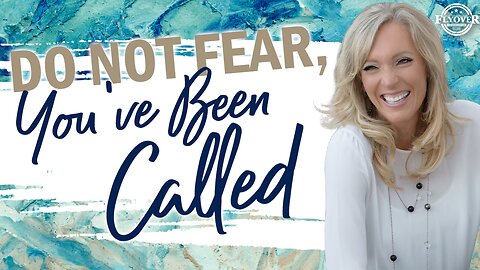 Prophecies | DO NOT FEAR, YOU’VE BEEN CALLED - The Prophetic Report with Stacy Whited