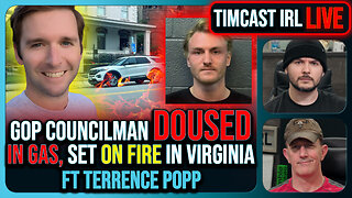 GOP Councilman DOUSED IN GAS, Set ON FIRE In Virginia, Suspect In Custody | Timcast IRL