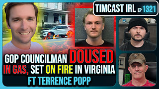 GOP Councilman DOUSED IN GAS, Set ON FIRE In Virginia, Suspect In Custody | Timcast IRL