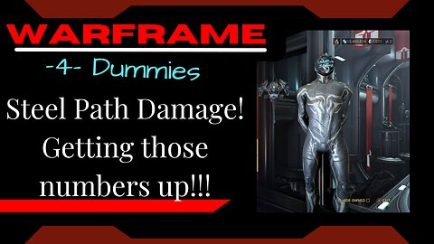 Steel Path Damage! Getting those numbers up!!!: Warframe -4- Dummies