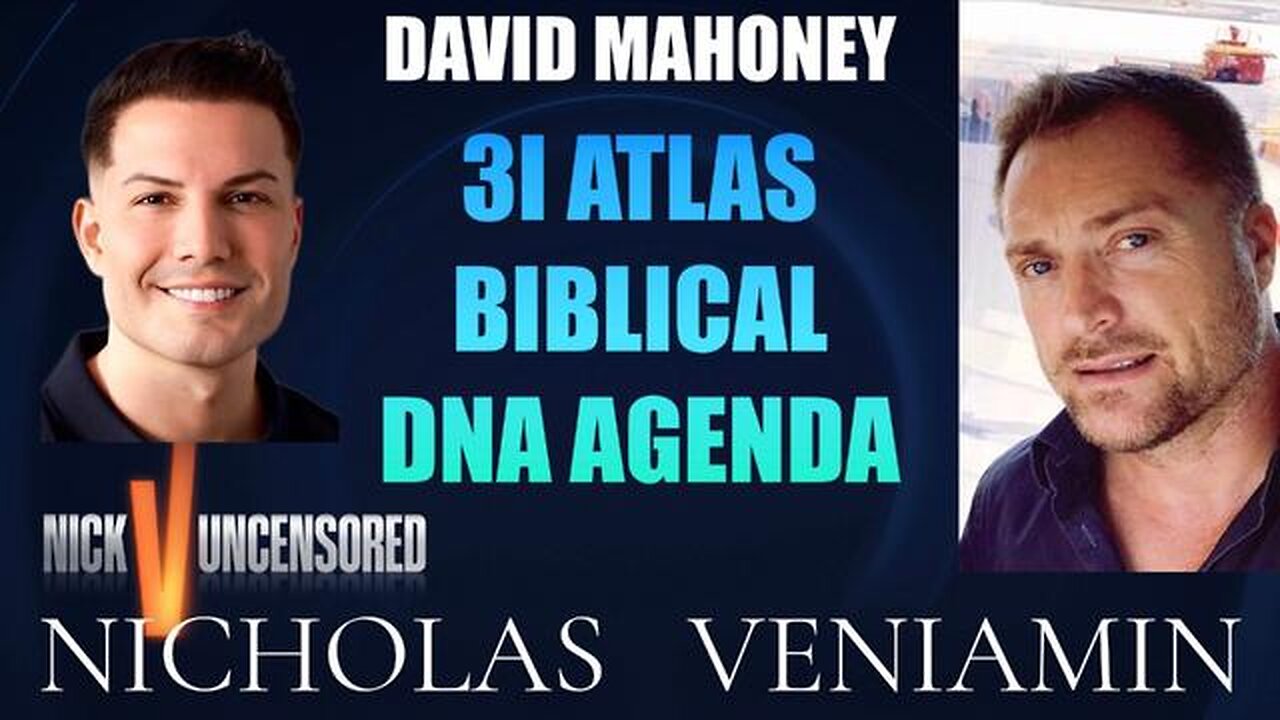 David Mahoney Discusses 3I-Atlas, Biblical Predictions & DNA Data with Nicholas Veniamin