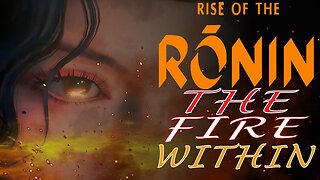 "The Fire Within" Rise of the Ronin (Gameplay Part 10)