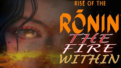 "The Fire Within" Rise of the Ronin (Gameplay Part 10)