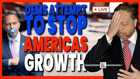 🛑 Demoncrats Attempt to Stop America’s Growth