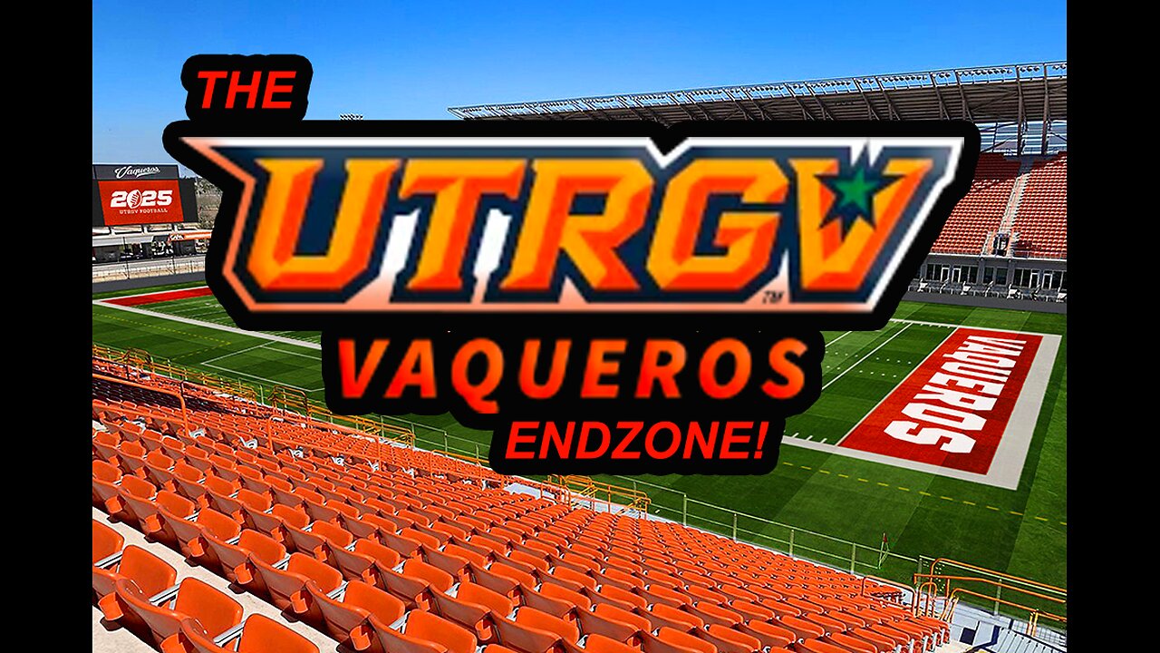 The UT Vaqueros Endzone - Ep. 3 - UTRGV vs. Weslayan