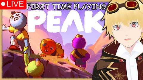 ✩VTUBER First Time PEAK Multiplayer Session!