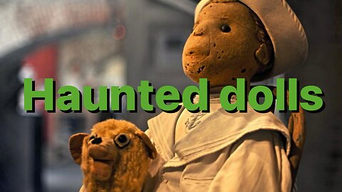 Haunted dolls