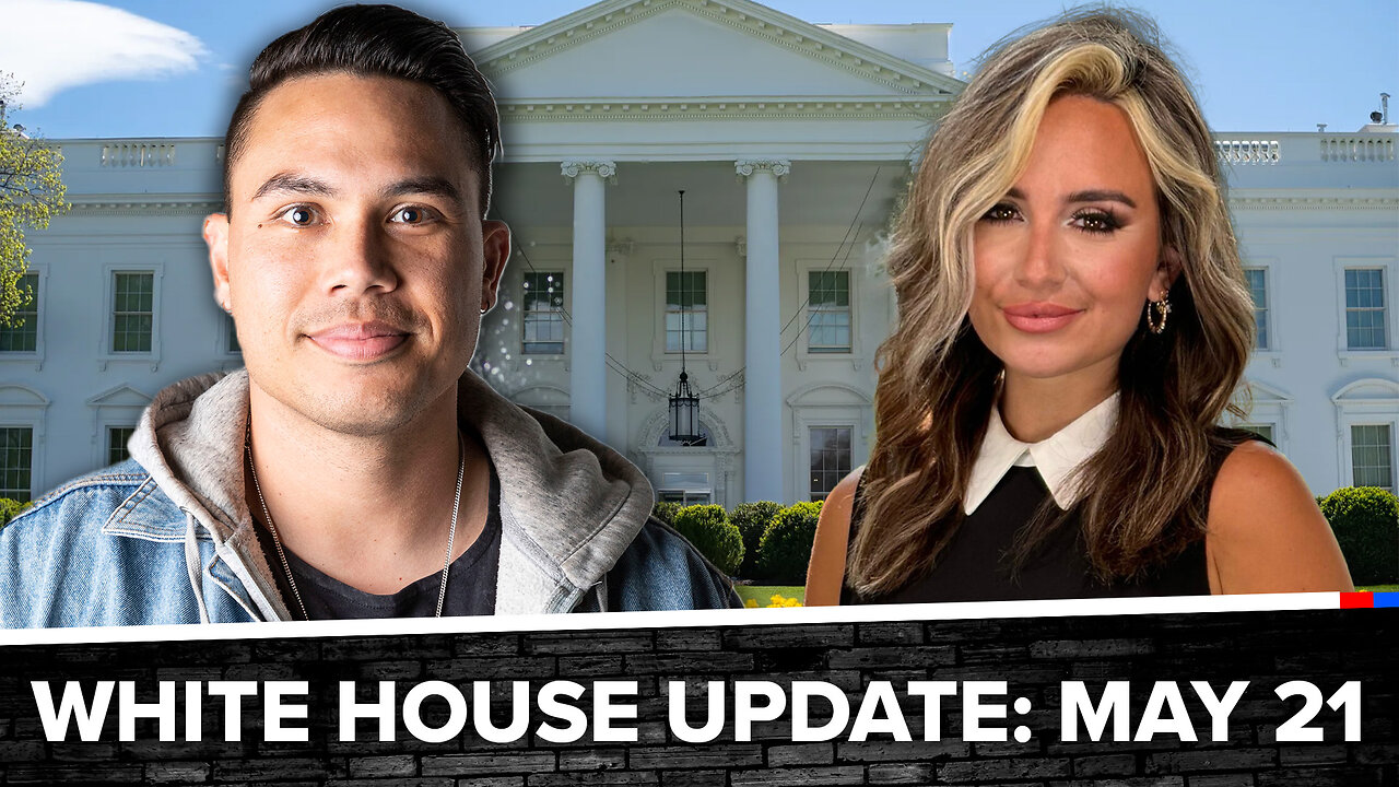 White House Update: May 21, 2025