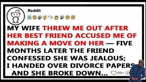 My Wife Threw Me Out After Her Best Friend Accused Me Of Making A Move On Her — Five Months Later...