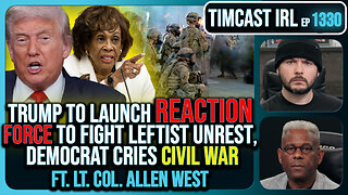 Trump To Launch REACTION FORCE To Fight Leftist Unrest, Democrat Cries CIVIL WAR | Timcast IRL