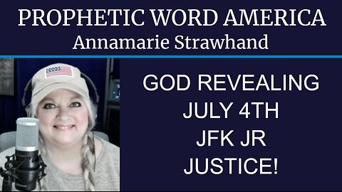 PROPHETIC WORD AMERICA - GOD REVEALING JULY 4TH - JFK JR - JUSTICE! 7/02/2019 [ REPLAY ]