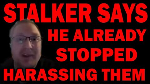 Stalker To Judge: I Stopped Harassing Them Already, No Need For Protection Order