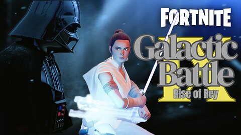 Galaxtic Battle Episode 9: Rise of Rey (#37)