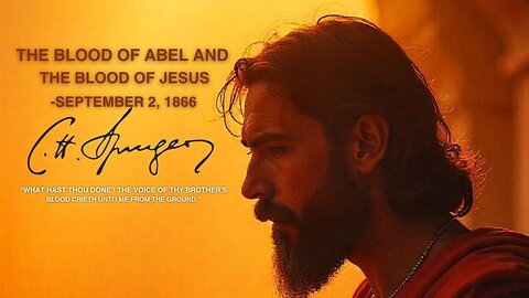 The Blood of Abel and the Blood of Jesus, Spurgeon