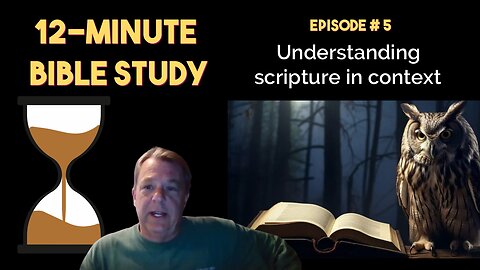 12-Minute Bible Study # 5: Understanding scripture in context