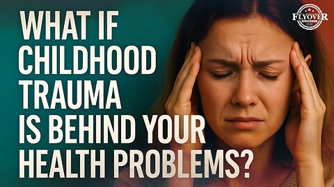 What If Childhood Trauma Is Behind Your Health Problems? - Dr. Troy Spurrill