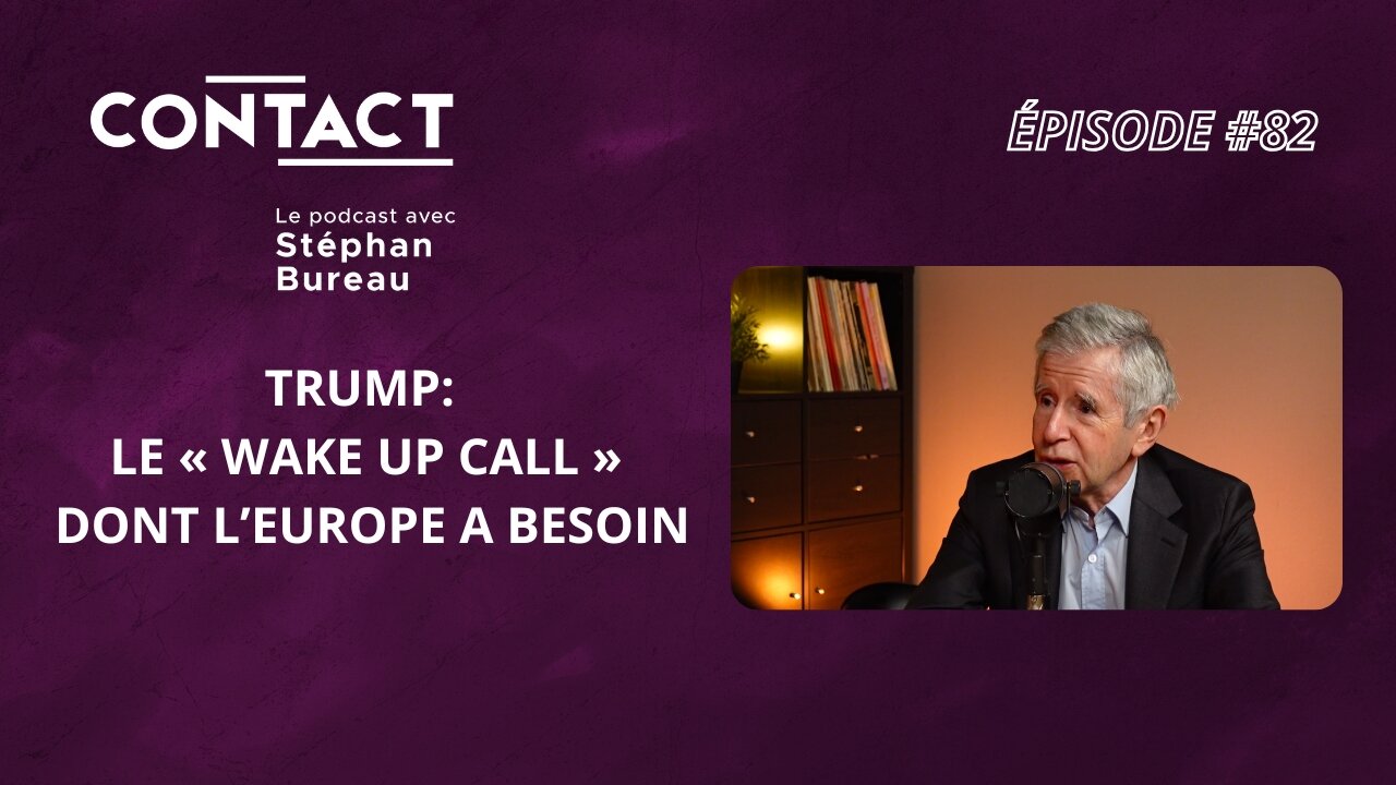 CONTACT #82 | Trump: Le “wake up call“ dont l’Europe a besoin - Alain Minc (par Stéphan Bureau)