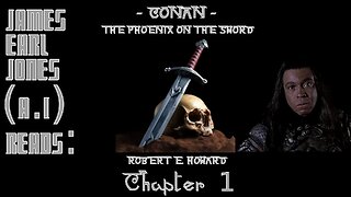 Ep. 1 - James Earl Jones (A.I.) Reads : "Conan - The Phoenix on the Sword" by Robert E. Howard