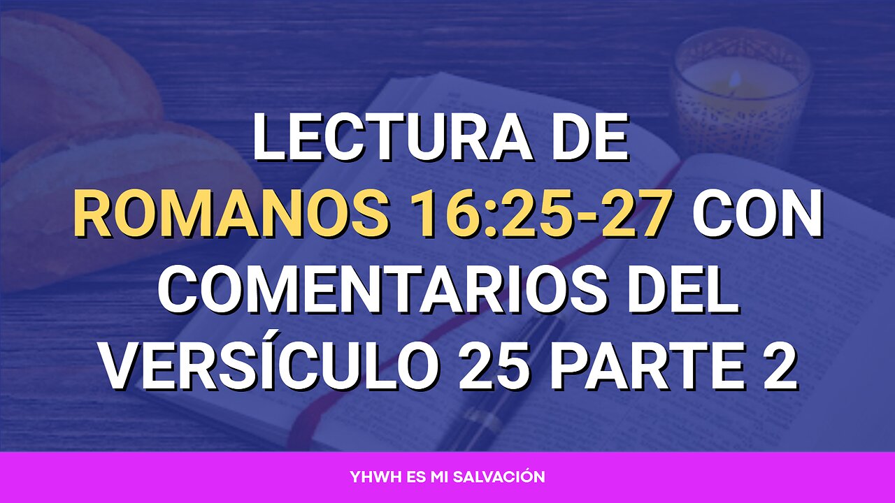 📖 Lectura de Romanos 16:25-27 con comentarios del versículo 25 Parte 2