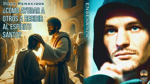 🕊️ Para renacidos: ¿Cómo ayudar a otros a recibir al Espíritu Santo?
