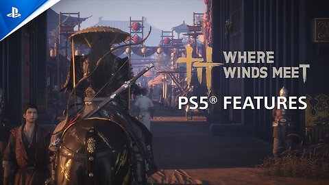 Where Winds Meet 🌬️⚔️ | Stunning Features & Gameplay on PS5 🎮✨