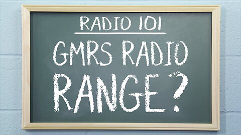 How much Range can you get with a GMRS Radio? | Radio 101