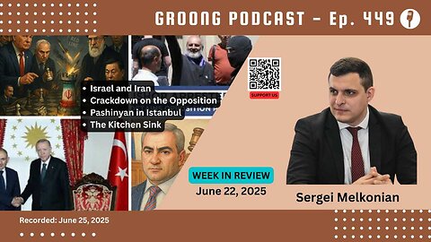Sergei Melkonian - Israel & Iran, Opposition Crackdown, Pashinyan in Istanbul | Ep 449, Jun 22, 2025