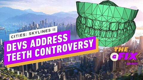 Cities - Skylines 2 Developer Addresses Teeth Controversy - IGN Daily Fix