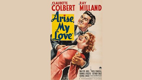 Arise My Love - Staring Claudette Colbert, Ray Milland, Dennis O'Keefe
