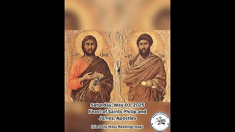 Saturday, May 03, 2025 Feast of Saints Philip and James, Apostles #faith #readings #easter2025