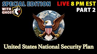 Special Midweek Update With Ghost | LIVE U.S. National Security Plan Part 2