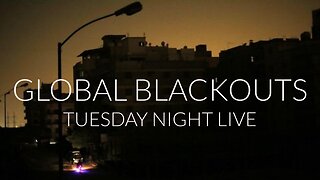 Global Blackouts, Tuesday Night Live