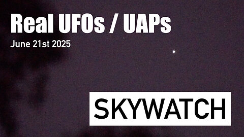 REAL UFOs / UAPs - Solstice Skywatch June 21st 2025