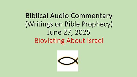 Biblical Audio Commentary – Bloviating About Israel