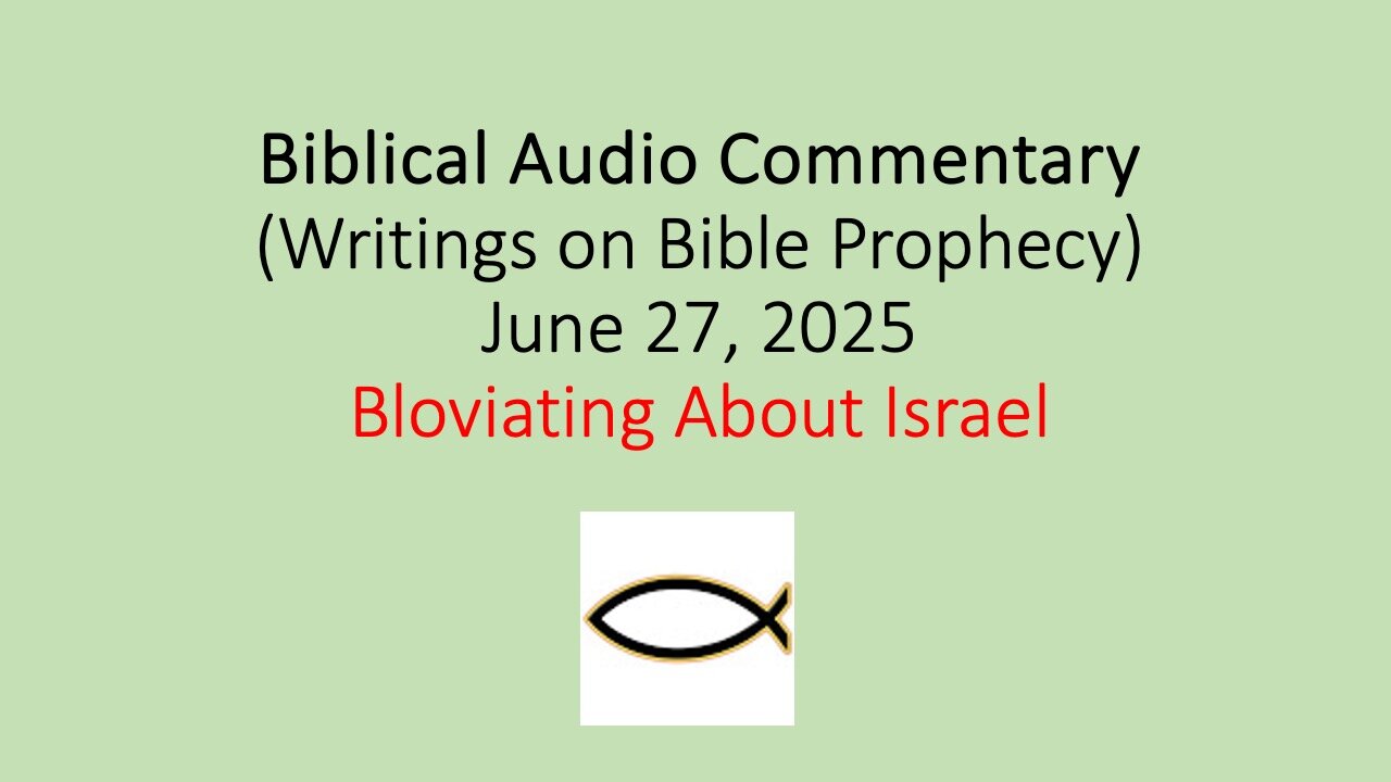 Biblical Audio Commentary – Bloviating About Israel