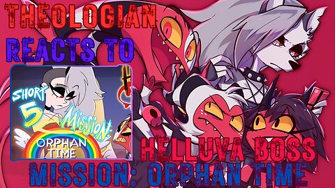 Theologist Reacts and Over Analyzes Helluva Boss's Short MISSION: ORPHAN TIME