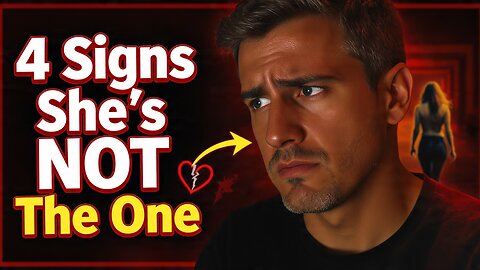 4 Signs She’s Not The One (Men Always Miss #3)