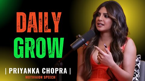 Daily Grow Lifelong Success - Master Yourself First | Priyanka Chopra Motivational Speech