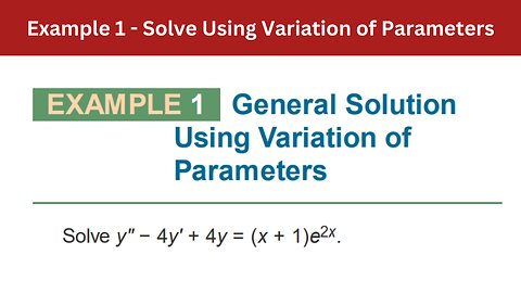 3.5 Example 1 | Solve Using Variation of Parameters| AEM 7th Edition