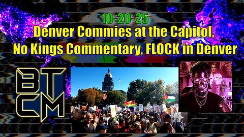 10-20-25 Denver Commies at the Capitol, No Kings Commentary, FLOCK in Denver, 2A & Gun Laws