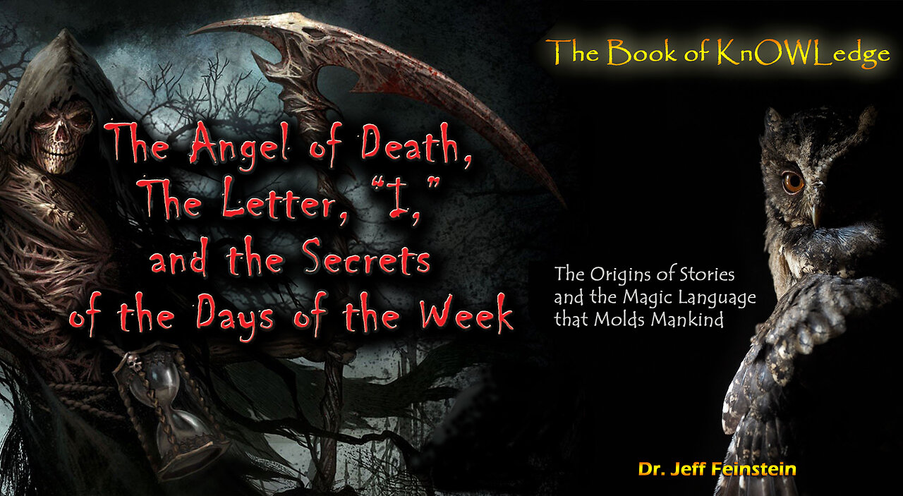 The Angel of Death, The Letter, "I," and the Secrets of the Days of the Week.