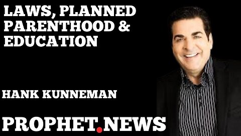 PROPHETIC WORD: LAWS, PLANNED PARENTHOOD & EDUCATION