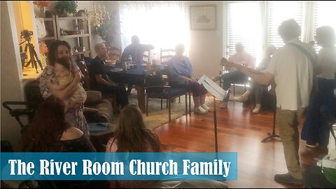 The River Room Church Family and A Special Communion Message