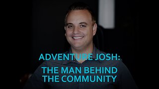 Adventure Josh The Man Behind the Community