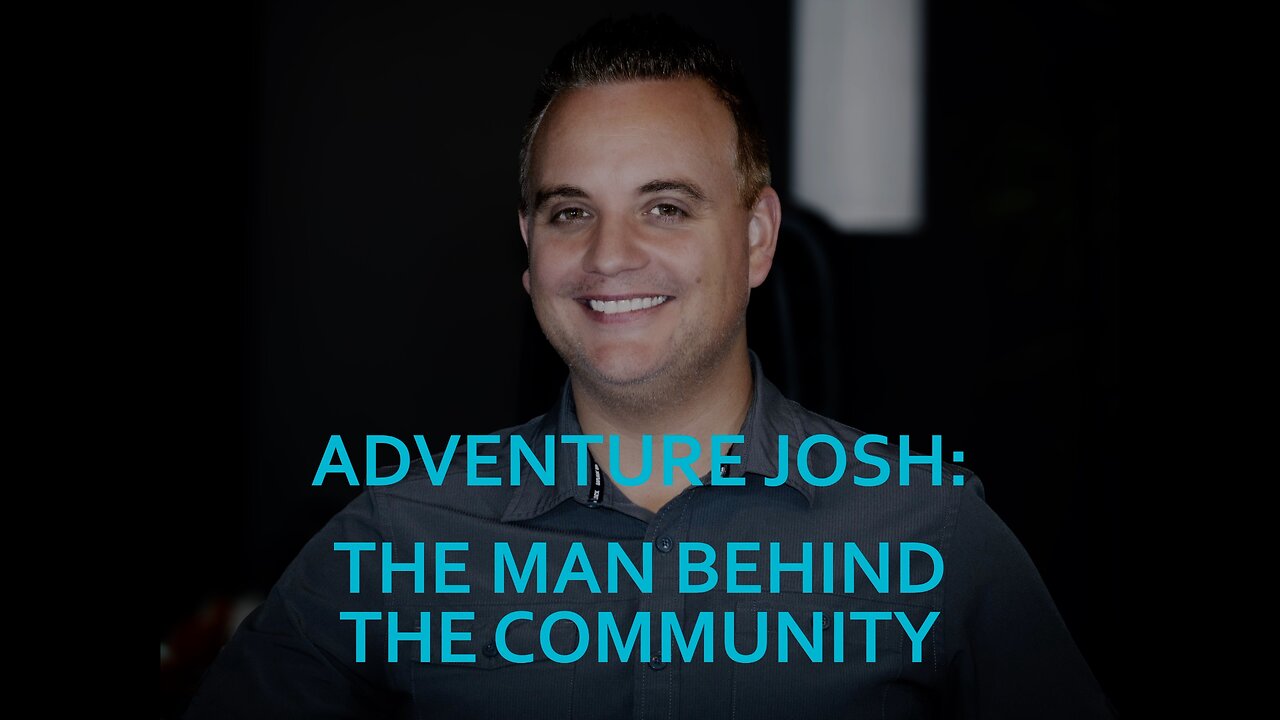 Adventure Josh The Man Behind the Community