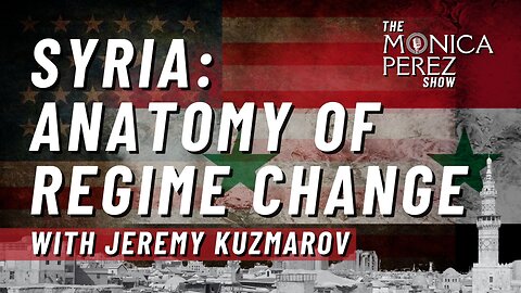 Syria: Anatomy of Regime Change w/ Jeremy Kuzmarov