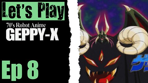 Let's Play 70's Robot Anime Geppy-X - 08 God Hero